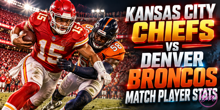 kansas city chiefs vs denver broncos match player stats